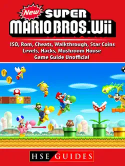 new super mario bros wii, iso, rom, cheats, walkthrough, star coins, levels, hacks, mushroom house, game guide unofficial book cover image