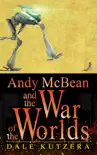 Andy McBean and the War of the Worlds synopsis, comments