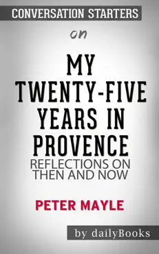 my twenty-five years in provence: reflections on then and now by peter mayle: conversation starters imagen de la portada del libro