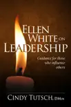 Ellen White on Leadership synopsis, comments