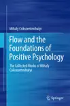 Flow and the Foundations of Positive Psychology synopsis, comments