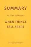 Summary of Pema Chödrön’s When Things Fall Apart by Milkyway Media sinopsis y comentarios