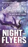 Nightflyers & Other Stories book summary, reviews and download