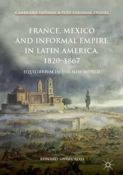 france, mexico and informal empire in latin america, 1820-1867 book cover image
