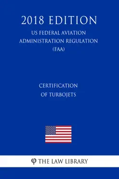 certification of turbojets (us federal aviation administration regulation) (faa) (2018 edition) imagen de la portada del libro