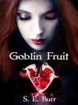 Goblin Fruit synopsis, comments
