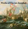 Works of Flavius Josephus synopsis, comments
