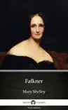 Falkner by Mary Shelley - Delphi Classics (Illustrated) sinopsis y comentarios