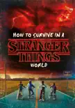 How to Survive in a Stranger Things World sinopsis y comentarios