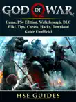 God of War 4 Game, PS4 Edition, Walkthrough, DLC, Wiki, Tips, Cheats, Hacks, Download, Guide Unofficial sinopsis y comentarios