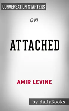 attached: the new science of adult attachment and how it can help youfind - and keep - love by amir levine & rachel heller: conversation starters book cover image