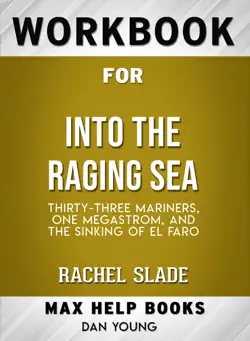 into the raging sea: thirty-three mariners, one megastorm, and the sinking of el faro by rachel slade: max help workbooks book cover image