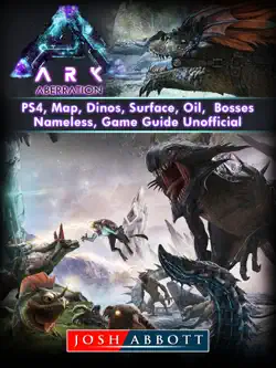 ark aberration, ps4, map, dinos, surface, oil, bosses, nameless, game guide unofficial imagen de la portada del libro
