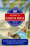 50 Facts About Moving to Costa Rica synopsis, comments