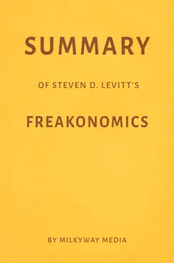 summary of steven d. levitt’s freakonomics by milkyway media imagen de la portada del libro