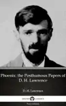 Phoenix: the Posthumous Papers of D. H. Lawrence by D. H. Lawrence (Illustrated) sinopsis y comentarios