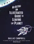 Ad Astra: An Illustrated Guide to Leaving the Planet sinopsis y comentarios