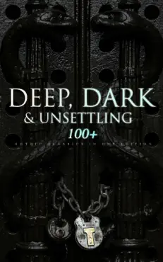 deep, dark & unsettling: 100+ gothic classics in one edition book cover image