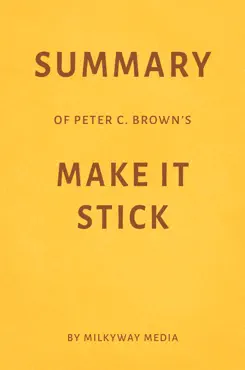 summary of peter c. brown’s make it stick by milkyway media book cover image