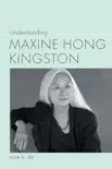 Understanding Maxine Hong Kingston synopsis, comments
