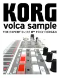 Korg Volca Sample - The Expert Guide book summary, reviews and download