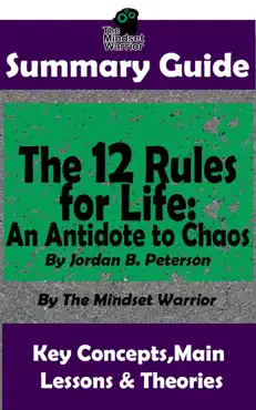 summary guide: the 12 rules for life: an antidote to chaos: by jordan b. peterson the mindset warrior summary guide book cover image