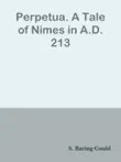 Perpetua. A Tale of Nimes in A.D. 213 sinopsis y comentarios