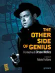 The other side of genius. Il cinema di Orson Welles synopsis, comments
