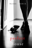 The Perfect House (A Jessie Hunt Psychological Suspense Thriller—Book Three) book summary, reviews and downlod