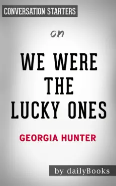 we were the lucky ones: a novel by georgia hunter: conversation starters book cover image