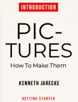 Pictures - How to make them - Introduction synopsis, comments