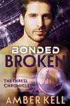 Bonded Broken synopsis, comments