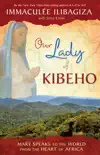 Our Lady of KIBEHO synopsis, comments