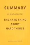 Summary of Ben Horowitz’s The Hard Thing About Hard Things by Milkyway Media sinopsis y comentarios