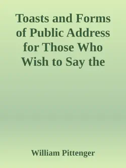 toasts and forms of public address for those who wish to say the right thing in the right way book cover image