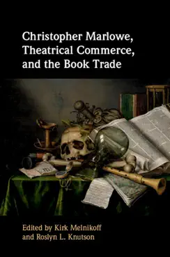christopher marlowe, theatrical commerce, and the book trade book cover image