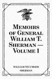 Memoirs of General William T. Sherman — Volume 1