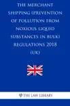 The Merchant Shipping (Prevention of Pollution from Noxious Liquid Substances in Bulk) Regulations 2018 (UK) sinopsis y comentarios