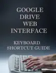 Google Drive Web Interface Keyboard Shortcut Guide synopsis, comments