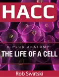 A-Plus Anatomy: The Life of a Cell