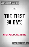 The First 90 Days: Proven Strategies for Getting Up to Speed Faster and Smarter, Updated and Expanded by Michael D. Watkins: Conversation Starters