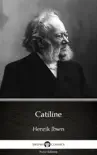 Catiline by Henrik Ibsen - Delphi Classics (Illustrated) sinopsis y comentarios