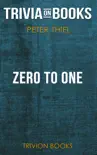 Zero to One: Notes on Startups, or How to Build the Future by Peter Thiel (Trivia-On-Books) sinopsis y comentarios