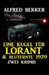 Zwei Alfred Bekker Krimis - Eine Kugel für Lorant & Bluternte 1929 sinopsis y comentarios