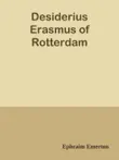 Desiderius Erasmus of Rotterdam synopsis, comments