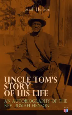 uncle tom's story of his life: an autobiography of the rev. josiah henson imagen de la portada del libro
