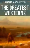 The Greatest Westerns of Charles Alden Seltzer synopsis, comments