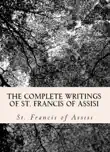The Complete Writings of St. Francis of Assisi synopsis, comments