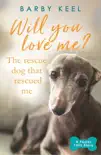 Will You Love Me? The Rescue Dog that Rescued Me sinopsis y comentarios