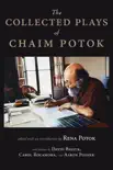 The Collected Plays of Chaim Potok synopsis, comments